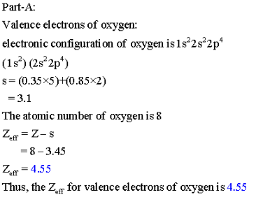 Part A Calculate Zeff For A Valence Electron In An Oxygen Atom Home Work Help Learn Cbse Forum Beneficial uses of atomic oxygen are researched at nasa's glenn research center in cleveland. a valence electron in an oxygen atom